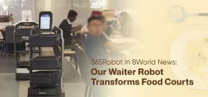 365Robot in 8World News: Our Waiter Robot Transforms Food Courts